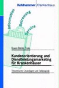 Kundenorientierung Und Dienstleistungsmarketing Fur Krankenhauser