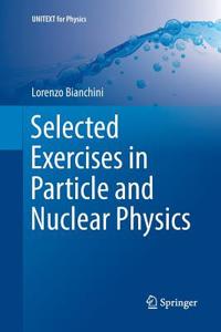 Selected Exercises in Particle and Nuclear Physics