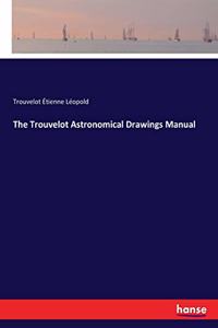 Trouvelot Astronomical Drawings Manual