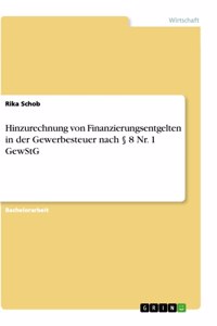 Hinzurechnung von Finanzierungsentgelten in der Gewerbesteuer nach § 8 Nr. 1 GewStG
