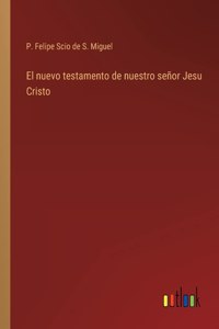 nuevo testamento de nuestro señor Jesu Cristo