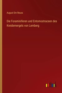 Foraminiferen und Entomostraceen des Kreidemergels von Lemberg