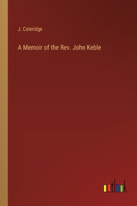 Memoir of the Rev. John Keble