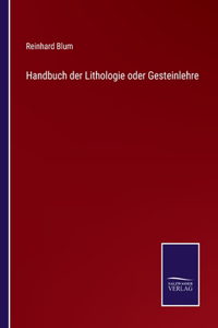 Handbuch der Lithologie oder Gesteinlehre