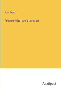 Reasons Why I Am a Unitarian