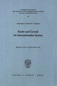 Recht Und Gewalt Im Internationalen System: Ubersetzt Von Elmar Rauch