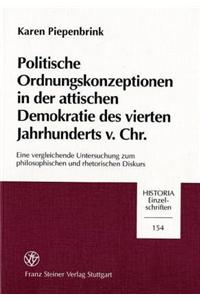 Politische Ordnungskonzeptionen in Der Attischen Demokratie Des Vierten Jahrhunderts V. Chr.