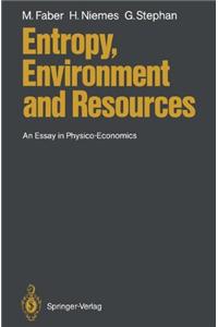 Entropy, Environment and Resources: An Essay in Physio-Economics