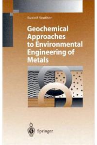 Geochemical Approaches to Environmental Engineering of Metals