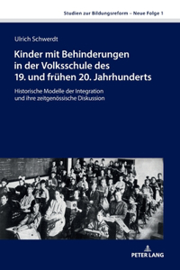 Kinder mit Behinderungen in der Volksschule des 19. und fruehen 20. Jahrhunderts