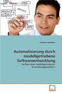 Automatisierung durch modellgetriebene Softwareentwicklung