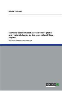 Scenario-based impact assessment of global and regional change on the semi-natural flow regime