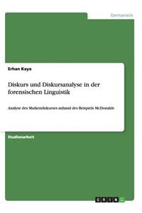 Diskurs und Diskursanalyse in der forensischen Linguistik