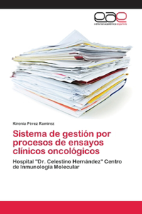 Sistema de gestión por procesos de ensayos clínicos oncológicos