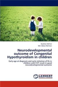 Neurodevelopmental outcome of Congenital Hypothyroidism in children