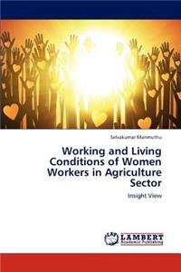 Working and Living Conditions of Women Workers in Agriculture Sector