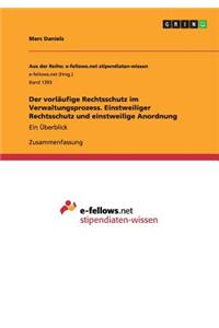 Der vorläufige Rechtsschutz im Verwaltungsprozess. Einstweiliger Rechtsschutz und einstweilige Anordnung