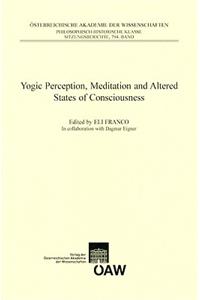 Yogic Perception, Meditation and Alterd States of Consciousness