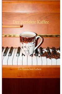 Der perfekte Kaffee