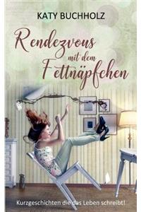 Rendezvous mit dem Fettnäpfchen