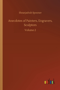 Anecdotes of Painters, Engravers, Sculptors