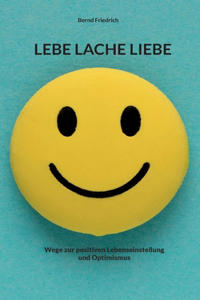 Lebe Lache Liebe