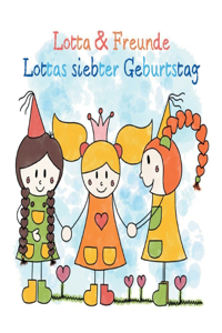 Lotta & Freunde - Lottas siebter Geburtstag