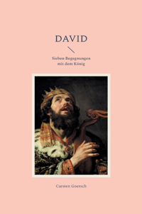 David: Sieben Begegnungen mit dem König
