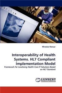 Interoperability of Health Systems. HL7 Compliant Implementation Model