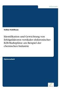 Identifikation und Gewichtung von Erfolgsfaktoren vertikaler elektronischer B2B-Marktplätze am Beispiel der chemischen Industrie