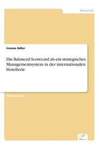 Balanced Scorecard als ein strategisches Managementsystem in der internationalen Hotellerie