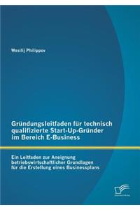 Gründungsleitfaden für technisch qualifizierte Start-Up-Gründer im Bereich E-Business