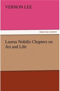Laurus Nobilis Chapters on Art and Life