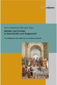 Meister Und Schuler in Geschichte Und Gegenwart