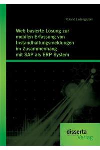 Web basierte Lösung zur mobilen Erfassung von Instandhaltungsmeldungen im Zusammenhang mit SAP als ERP System