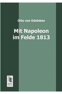 Mit Napoleon Im Felde 1813