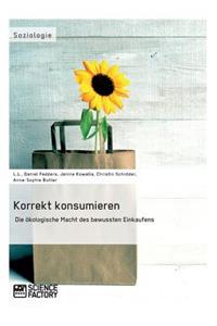 Korrekt konsumieren. Die ökologische Macht des bewussten Einkaufens