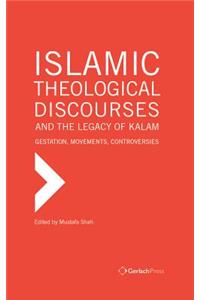 Islamic Theological Discourses and the Legacy of Kalam