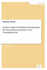 Analyse möglicher Wettbewerbsstrategien für einen Reiseveranstalter in der Touristikbranche