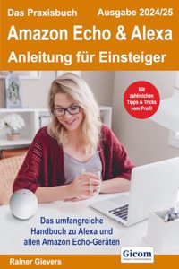 Das Praxisbuch  Echo & Alexa - Anleitung fur Einsteiger (Ausgabe 2024/25)