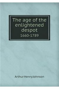 The Age of the Enlightened Despot 1660-1789