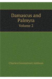 Damascus and Palmyra Volume 2
