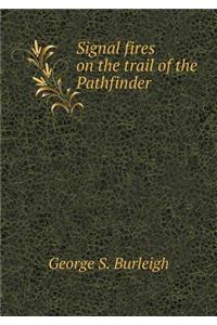 Signal Fires on the Trail of the Pathfinder