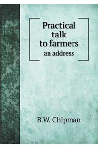 Practical talk to farmers an address