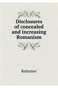 Disclosures of Concealed and Increasing Romanism