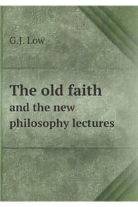 The Old Faith and the New Philosophy Lectures