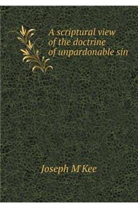 A Scriptural View of the Doctrine of Unpardonable Sin