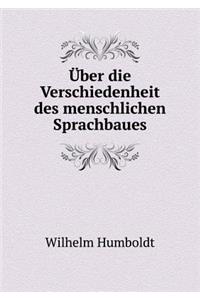 Über Die Verschiedenheit Des Menschlichen Sprachbaues
