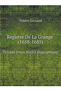 Registre De La Grange (1658-1685) Précédé D'une Notice Biographique