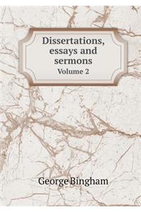 Dissertations, Essays and Sermons Volume 2